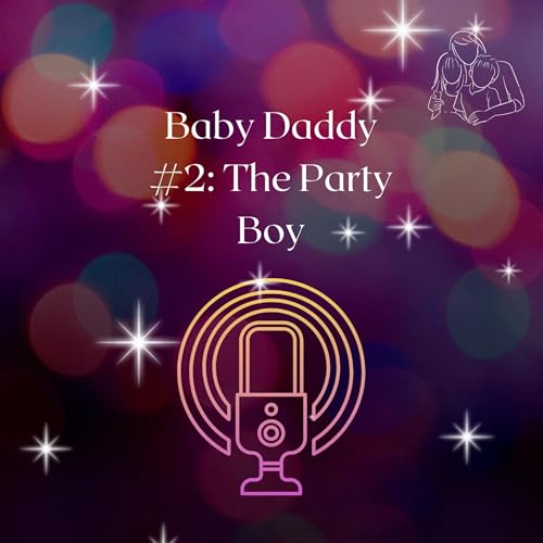 Baby Daddy #2: The Party Boy