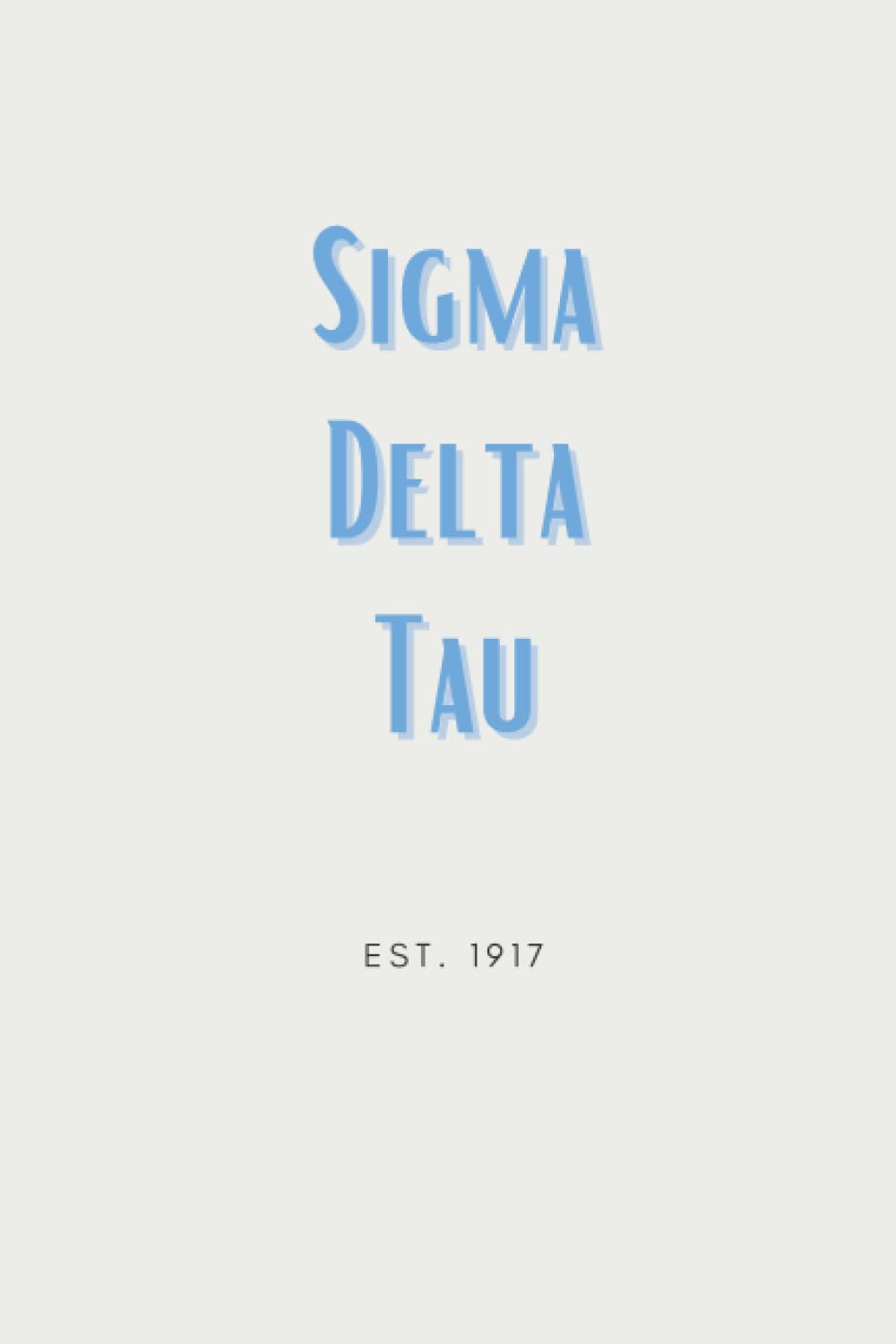 Sigma Delta Tau Sorority Notebook: Simple SDT Design BLUE | Ruled & Lined 120-Page 6x9 Inch Medium-Sized Notebook: Sorority Ruled Lined Notebook, ... Notes, Showing Pride, and Gifting to Sisters!
