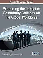 Examining the Impact of Community Colleges on the Global Workforce 146668481X Book Cover
