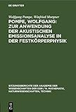 Pompe, Wolfgang: Zur Anwendung der akustischen Emissionsanalyse in der Festkörperphysik: Morgner, Winfried: Die Einbeziehung der ... Technik, 1981, 10, Band 1981)