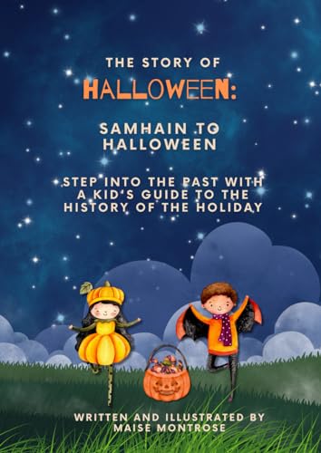 The Story of Halloween: Samhain to Halloween: A tale for