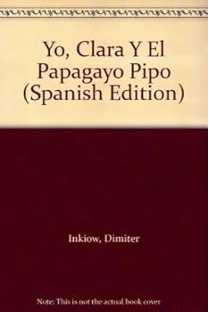 Paperback Yo, Clara Y El Papagayo Pipo (Spanish Edition) [Spanish] Book