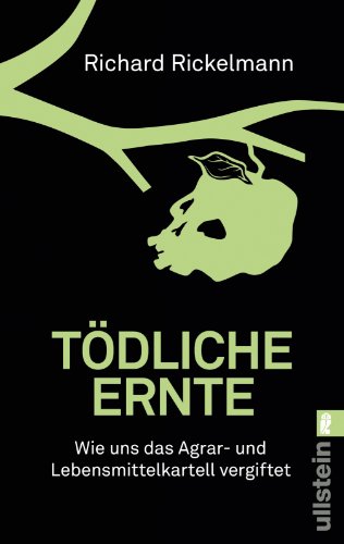 Tödliche Ernte: Wie uns das Agrar- und
