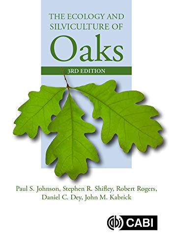 The Ecology and Silviculture of Oaks, 3rd Edition