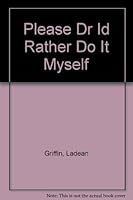 Please Dr Id Rather Do It Myself 0890360588 Book Cover