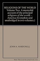 RELIGIONS OF THE WORLD Volume Two " A masterful account of the principal religions of the world". - America (Complete and unabridged in two volumes.) B000FNAYQC Book Cover