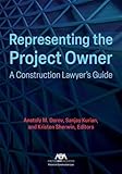 Representing the Project Owner: A Construction Lawyer's Guide