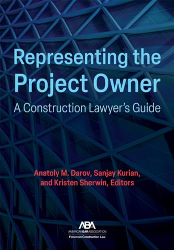 Representing the Project Owner: A Construction Lawyer's Guide