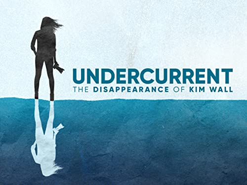 Undercurrent: The Disappearance of Kim Wall