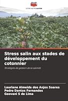 Stress salin aux stades de développement du cotonnier: Stratégies de gestion de la salinité (French Edition) 6203903264 Book Cover