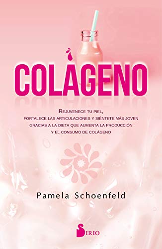 Colágeno: Rejuvenece tu piel, fortalece las articulaciones, y siéntete más joven gracias a la dieta que aumenta la producción y el consumo de colágeno. (NEW THOUGHT)