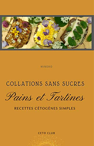 Télécharger Pains et Tartines: Recettes cétogènes faciles (Recettes cétogènes de Céto Club) livre En ligne