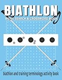 Biathlon Word Search and Crossword Puzzle Book: Word Searches and Crosswords with Easy to Read Print about Biathlon, Cross Country Skiing, Training, ... Gift for Vacations, Holidays, and Free Time.