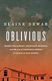 Oblivious: Residential Schools, Segregated Hospitals, and the use of Indigenous Peoples as Slaves of Race Science