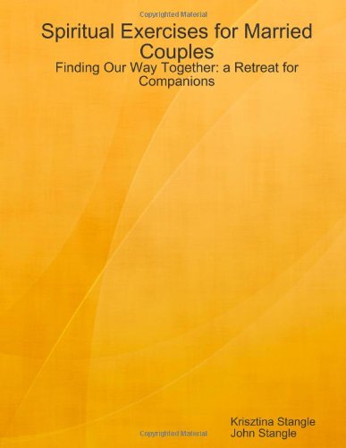 Spiritual Exercises for Married Couples: Finding Our Way Together: a Retreat for Companions