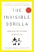 The Invisible Gorilla: How Our Intuitions Deceive Us