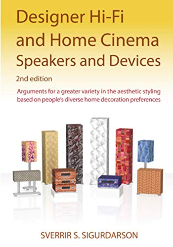 Designer Hi-Fi and Home Cinema Speakers and Devices: Arguments for greater variety in the aesthetic styling based on people‘s diverse home decoration...