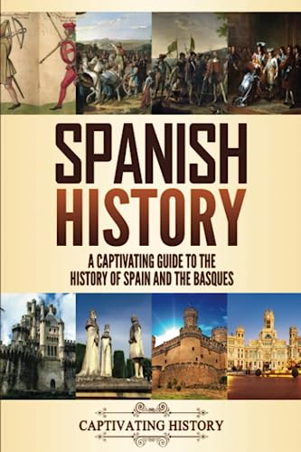 Spanish History: A Captivating Guide to the History of Spain and the Basques (History of European Countries)