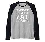 funny gym clothes workout saying sweat is just fat losing maglia con maniche raglan