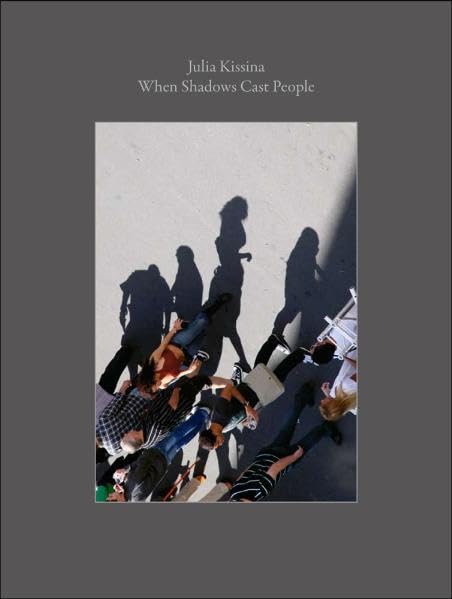 Julia Kissina: When Shadows Cast People idée cadeau originale pour amateurs d'expositions