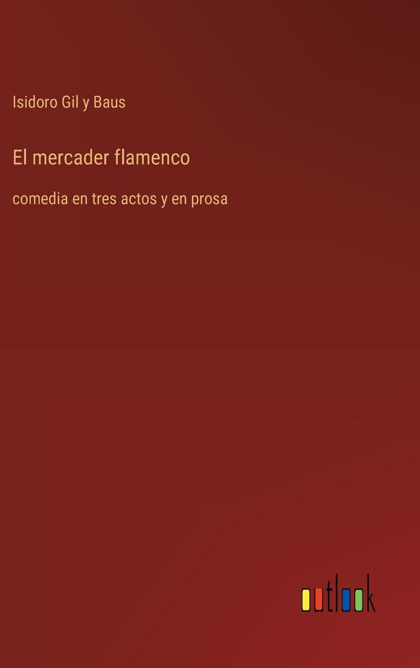El mercader flamenco: comedia en tres actos y en prosa
