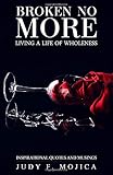 Broken No More: Living a Life of Wholeness