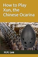 How to Play Xun, the Chinese Ocarina B08GB4L9XT Book Cover