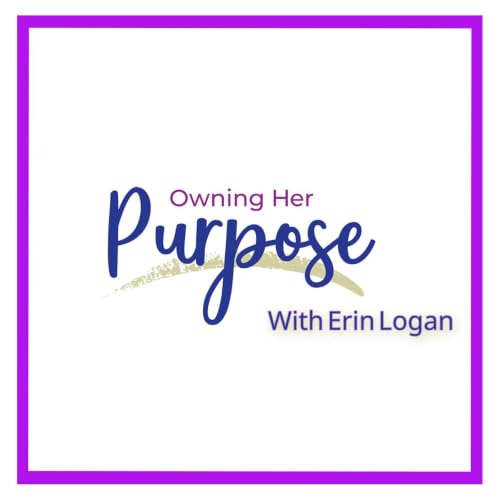 Owning Her Purpose with Erin Logan Titelbild