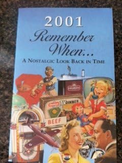 Remember When A Nostalgic Look Back in Time 2001