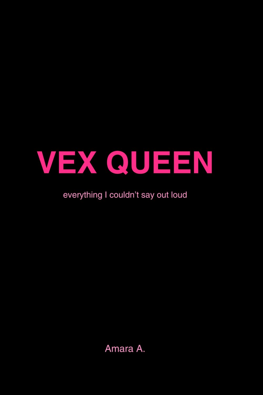 Vex Queen: everything i couldn't say out loud