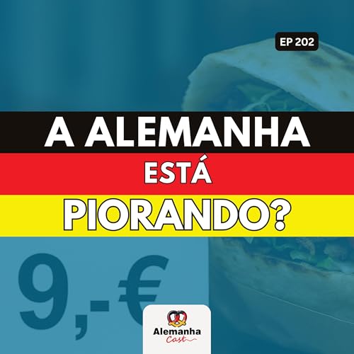 202 - A Alemanha já não é mais a mesma: mudou para melhor ou pior?