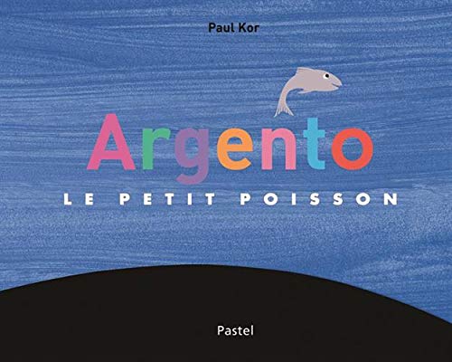 Amazon.co.jp: Argento, le petit poisson : Paul Kor: 本