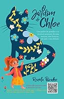 O Jardim de Chloe: Um jardim de gratidão e as incríveis aventuras de uma menina, suas bonecas, um gato e um elefante. (Portuguese Edition) 6500053621 Book Cover