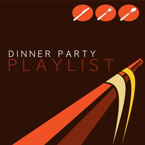 Dinner Party Playlist VARIOUS ARTISTS Digital Music