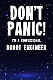  Don\'t Panic! I\'m A Professional Robot Engineer: Customized 100 Page Lined Notebook Journal Gift For A Busy Robot Engineer : Far Better Than A Throw Away Greeting Card.