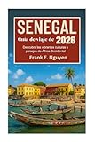 Guía de viaje de Senegal 2026: Descubra las vibrantes culturas y paisajes de África...