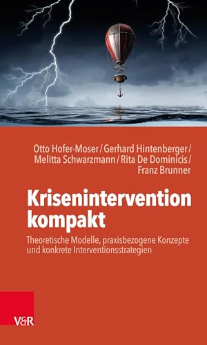 Krisenintervention kompakt: Theoretische Modelle, praxisbezogene Konzepte und konkrete Interventionsstrategien
