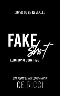 Fake Shot (Leighton U Book 5)