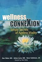 Wellness ConneXion: Simple Secrets of Ageless Vitality 0977466809 Book Cover