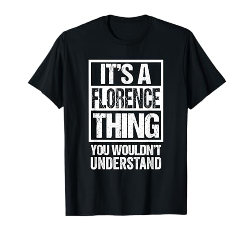 It's A Florence Thing You Wouldn't Understand First Name T-Shirt