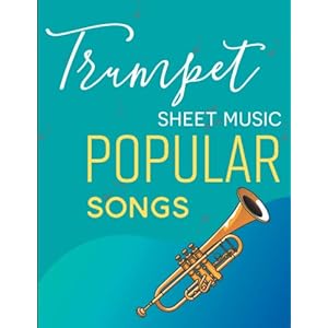 Trumpet Sheet Music Popular Songs: A Collection Of 67 Songs For Beginner Paperback – Large Print, December 6, 2022