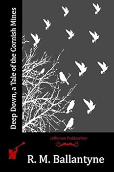 Paperback Deep Down, a Tale of the Cornish Mines Book