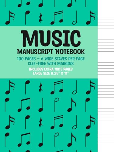 Music Manuscript Notebook: 100 Pages ~ 6 Wide Staves per Page | Clef-free with Margins | Includes Extra Note Space | Softcover | Large 8.25