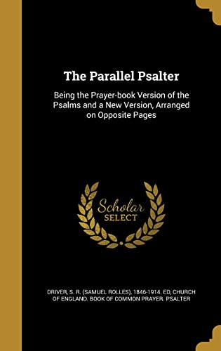 The Parallel Psalter: Being the Prayer-book Ver... 1372594167 Book Cover