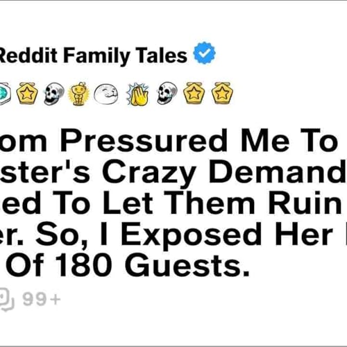 My Mom Pressured Me To Satisfy My Sister_s Crazy Demands_ But... - Reddit Family Tales