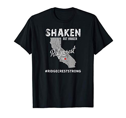 Shaken Not Broken - Ridgecrest, California T-Shirt