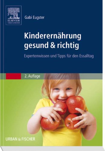 Kinderernährung gesund & richtig: Expertenwissen und Tipps für den Essalltag