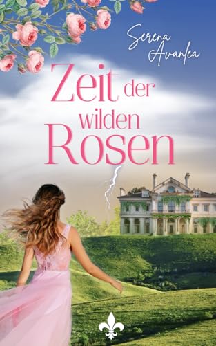 Zeit der wilden Rosen: Ein Familiengeheimnis-Roman über Mut, Liebe und psychiatrische Kliniken der 50er Jahre (Mitreißende historische Romane - Geheimnisse der Vergangenheit)