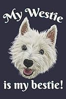 My Westie Is My Bestie!: West Highland Terrier Smiley Face | 6 x 9 Inch Blank Ruled Journal Notebook For Dog Owners 1083176722 Book Cover