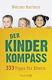 Der Kinderkompass: 333 Tipps für Eltern - Werner Bartens 